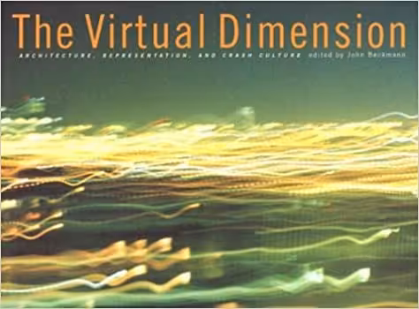 󾕇 دانلود کتاب Virtual Dimension - Architecture, Representation, And Crash Culture, 1998 - دانلود کتاب های دانشگاهی