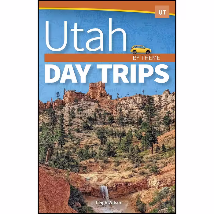 کتاب زبان اصلی Utah Day Trips by Theme  اثر Leigh Wilson