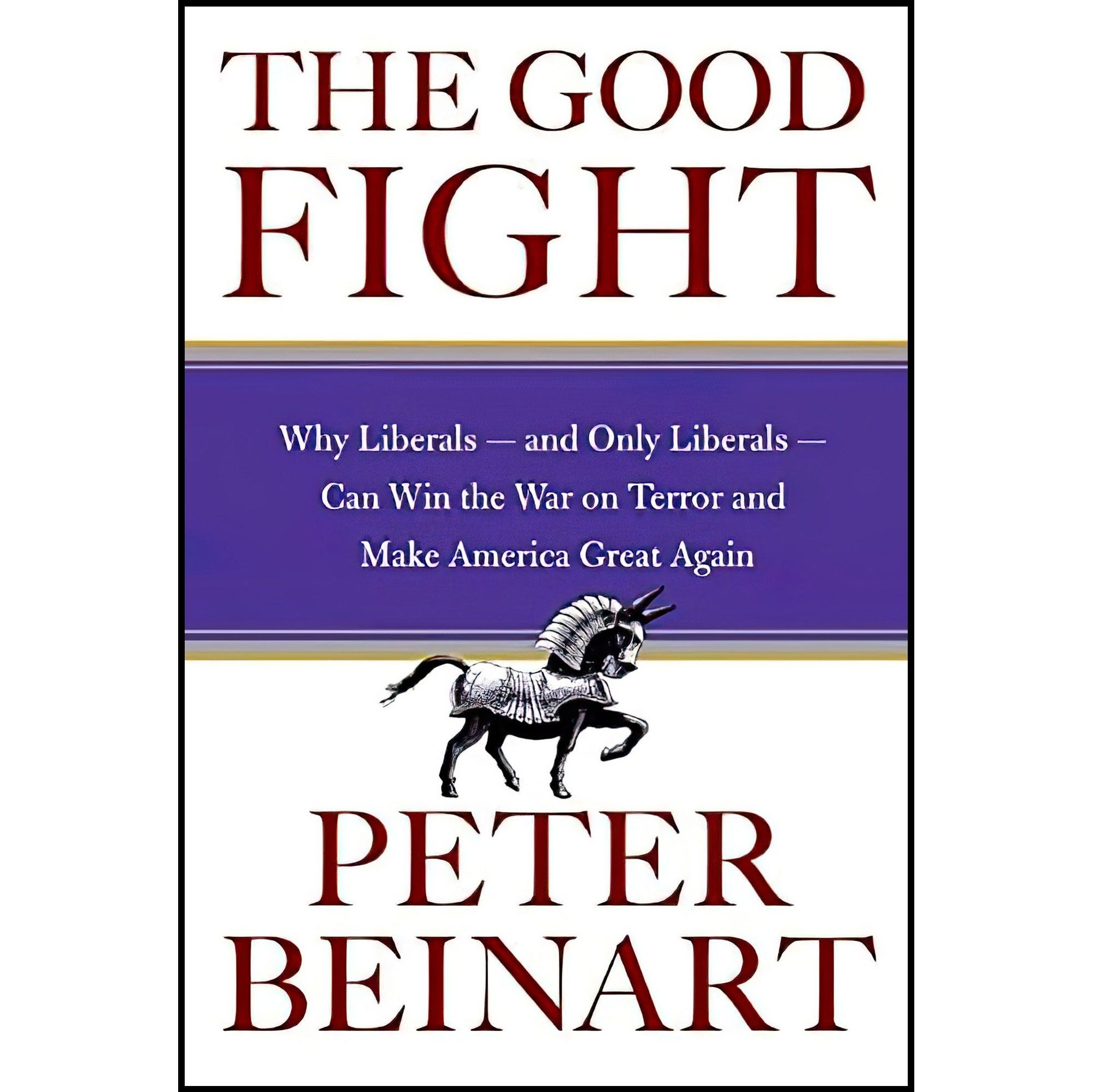 کتاب زبان اصلی The Good Fight اثر Peter Beinart انتشارات Harper
