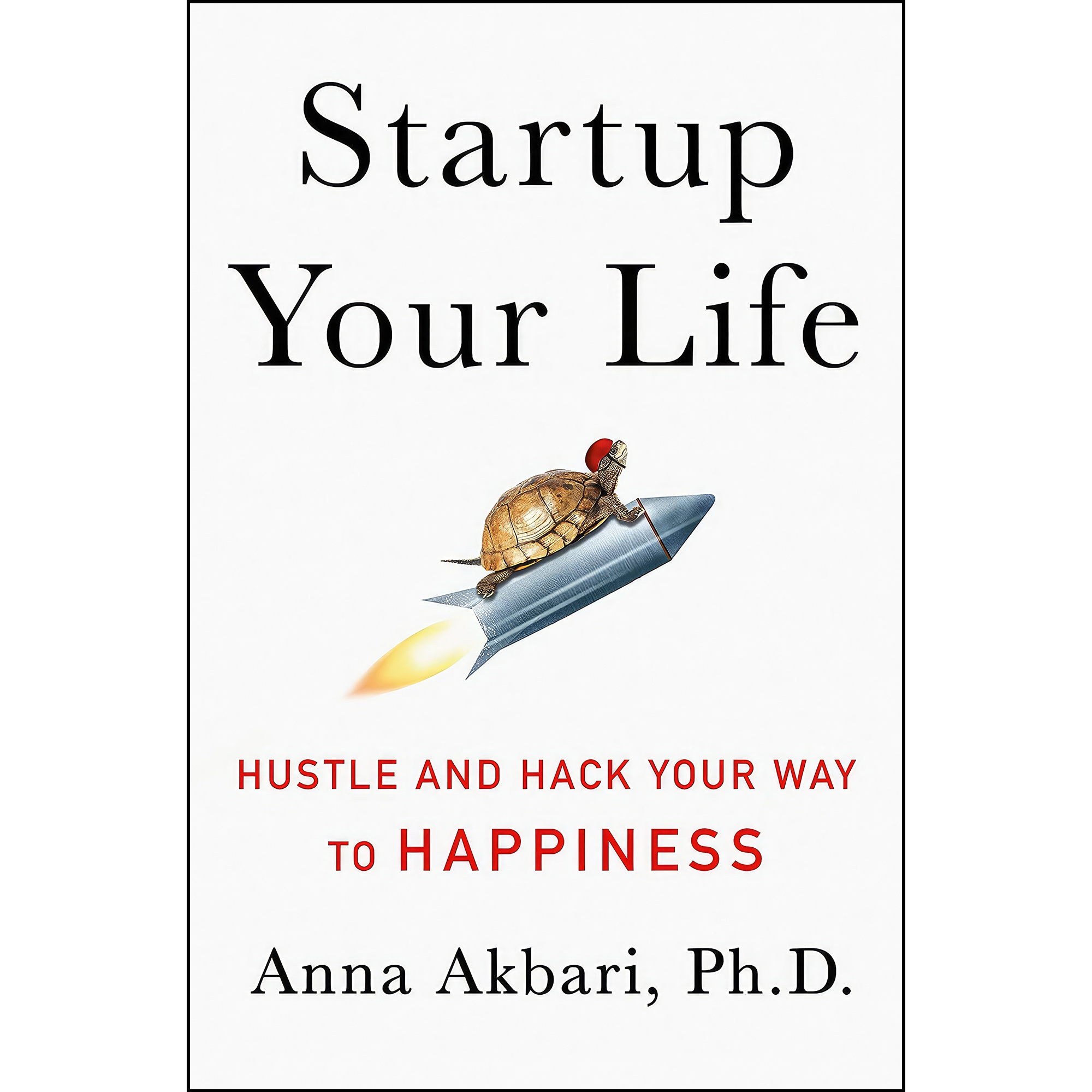 کتاب زبان اصلی Startup Your Life اثر Anna Akbari انتشارات St Martins Press
