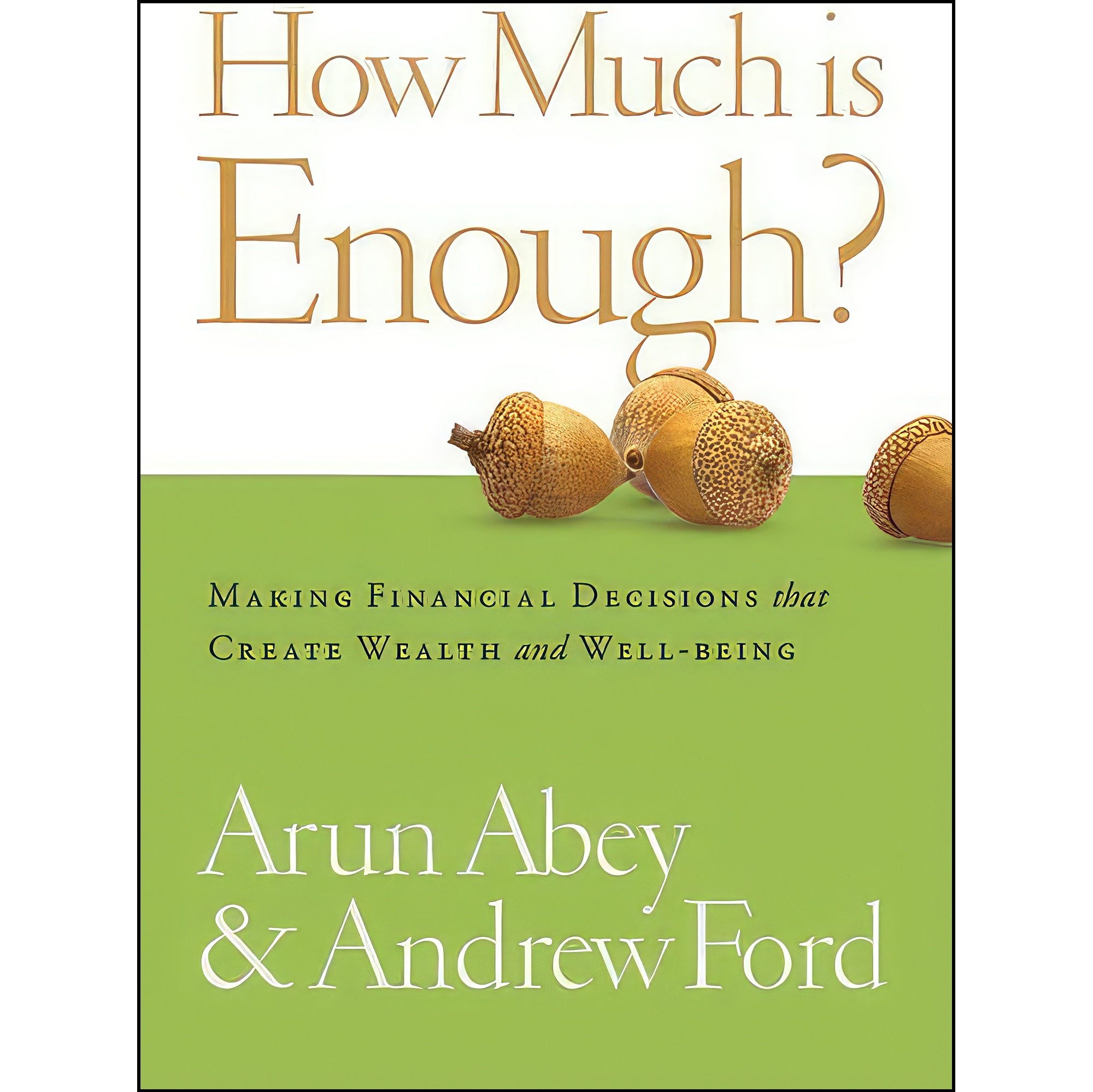 کتاب زبان اصلی How Much Is Enough Making Financial Decisions That Create Wealth