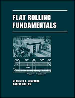  دانلود کتاب Flat Rolling Fundamentals, 2000 - دانلود کتاب های دانشگاهی