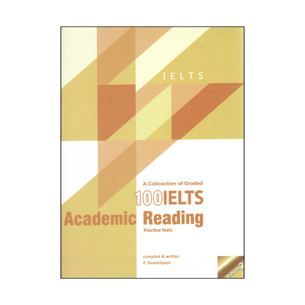 کتاب A Collcection of Graded 100Ielts Academic Reading Volume 2 اثر F.Komeilipoor انتشارات پردیس 