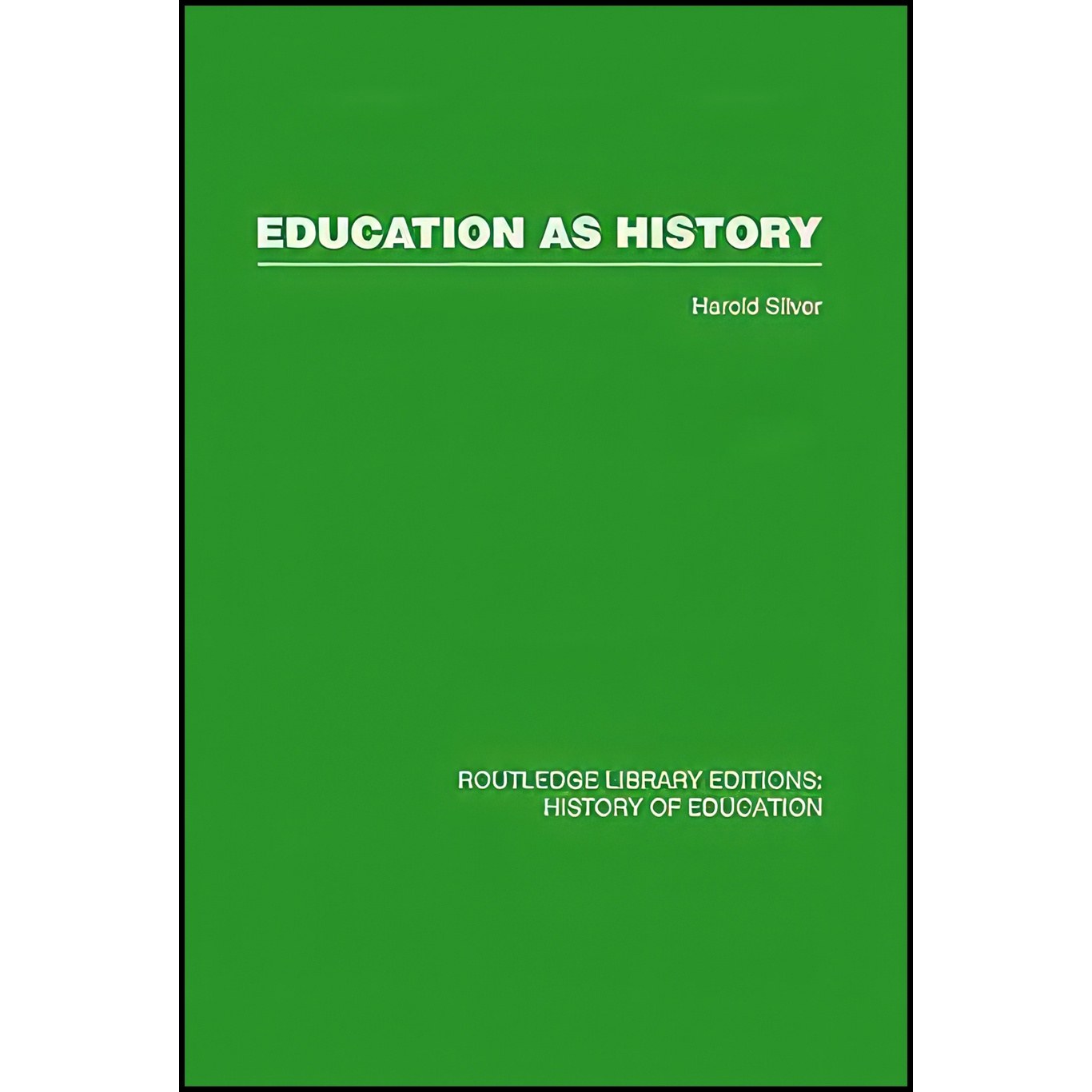 کتاب زبان اصلی Education as History اثر Harold Silver