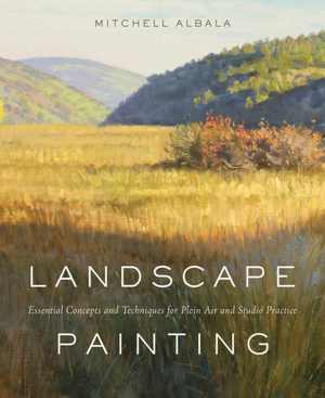 [EPUB] دانلود کتاب Landscape Painting - Essential Concepts And Techniques For Plein Air And Studio Practice, 2011