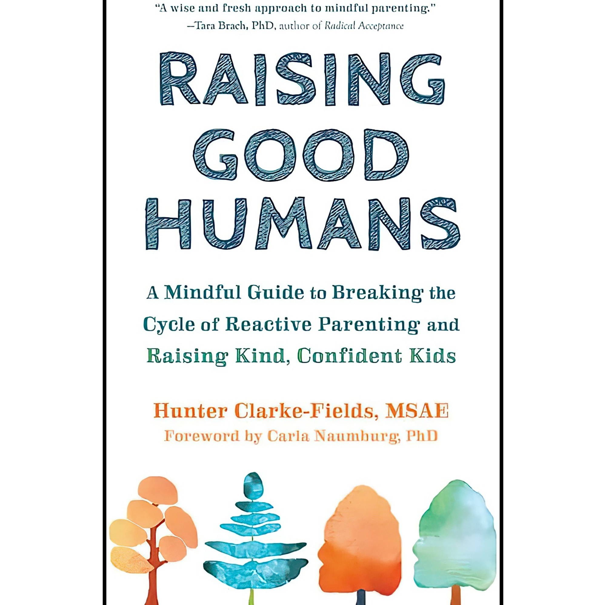 کتاب زبان اصلی Raising Good Humans A Mindful Guide to Breaking the Cycle of Reac