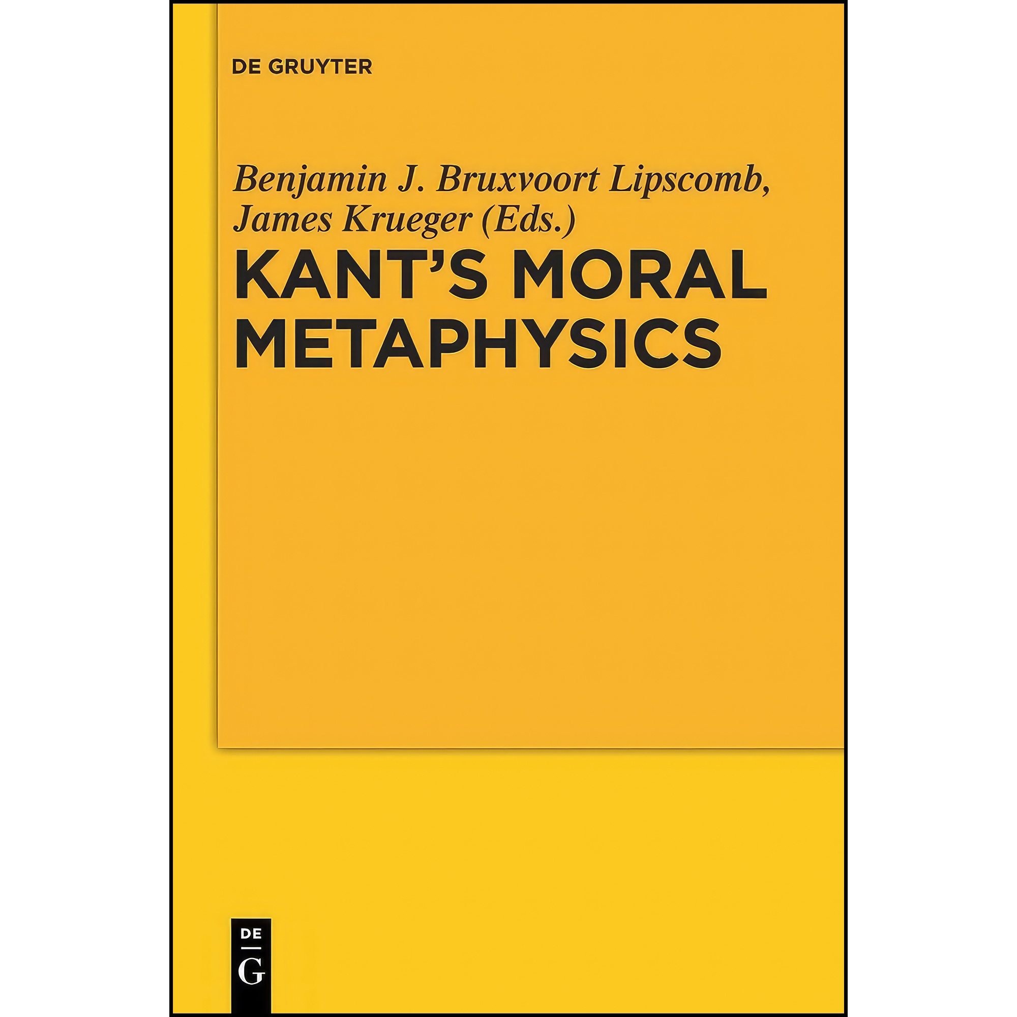 کتاب زبان اصلی Kants Moral Metaphysics اثر Benjamin Bruxvoort Lipscomb