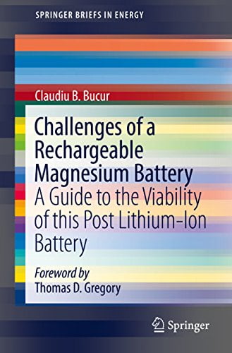  دانلود کتاب Challenges Of A Rechargeable Magnesium Battery - A Guide To The Viability Of This Post Lithium-Ion Battery, 2018 - دانلود کتاب های دانشگاهی