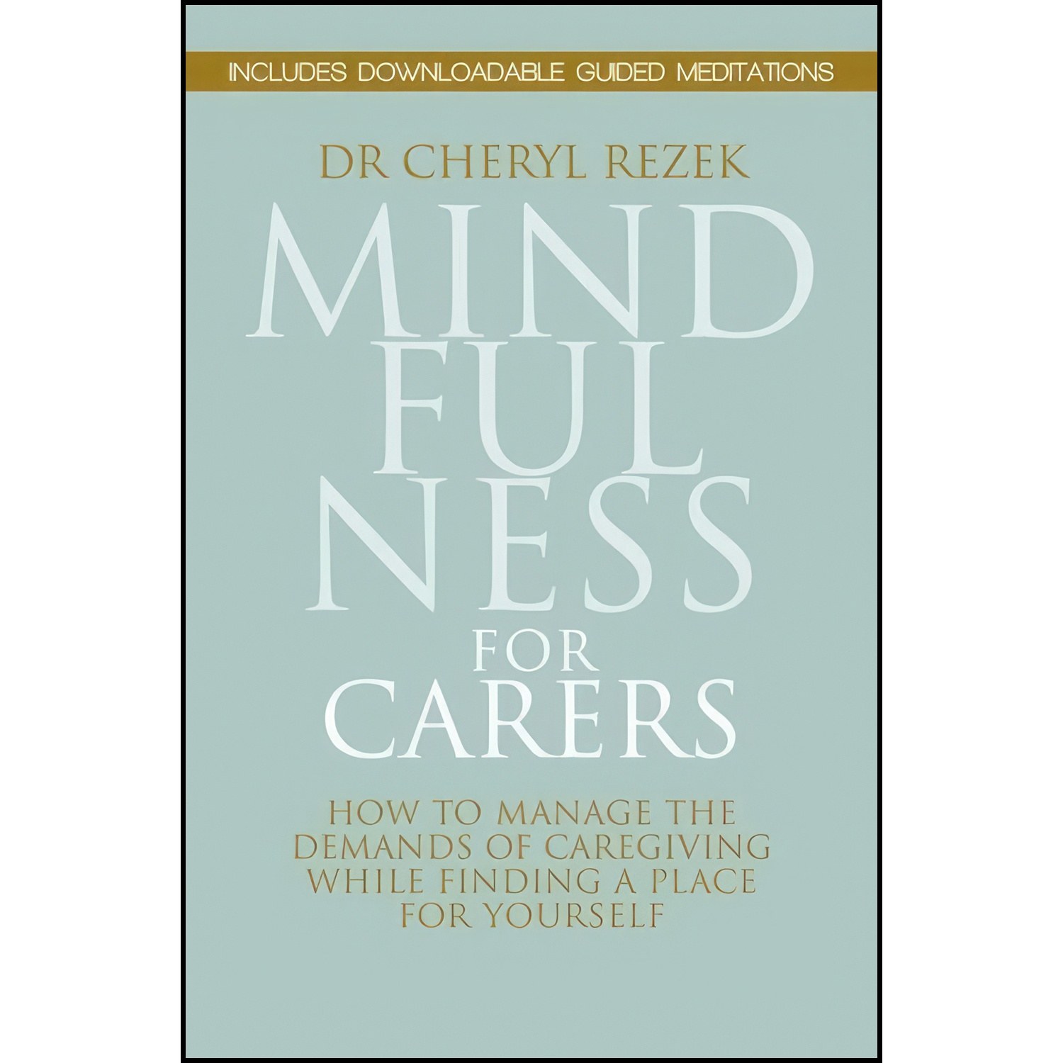 کتاب زبان اصلی Mindfulness for Carers اثر Cheryl Rezek