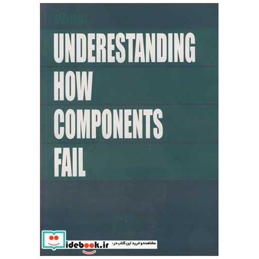 UNDERESTANDING HOW COMPONENTS FAIL
