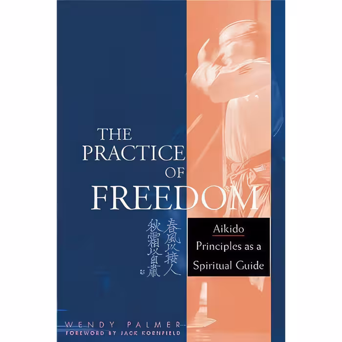 کتاب زبان اصلی The Practice of Freedom اثر Wendy Palmer and Jack Kornfield