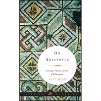 کتاب زبان اصلی On Aristotle اثر Alan Ryan انتشارات Liveright