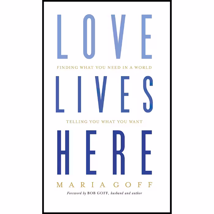 کتاب زبان اصلی Love Lives Here اثر Maria Goff انتشارات BH Books