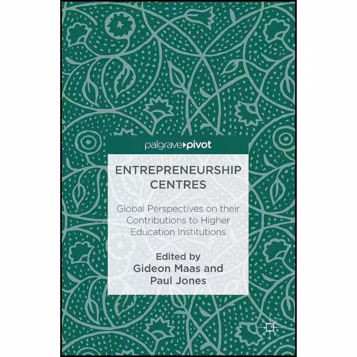 کتاب زبان اصلی Entrepreneurship Centres اثر Gideon Maas and Paul Jones