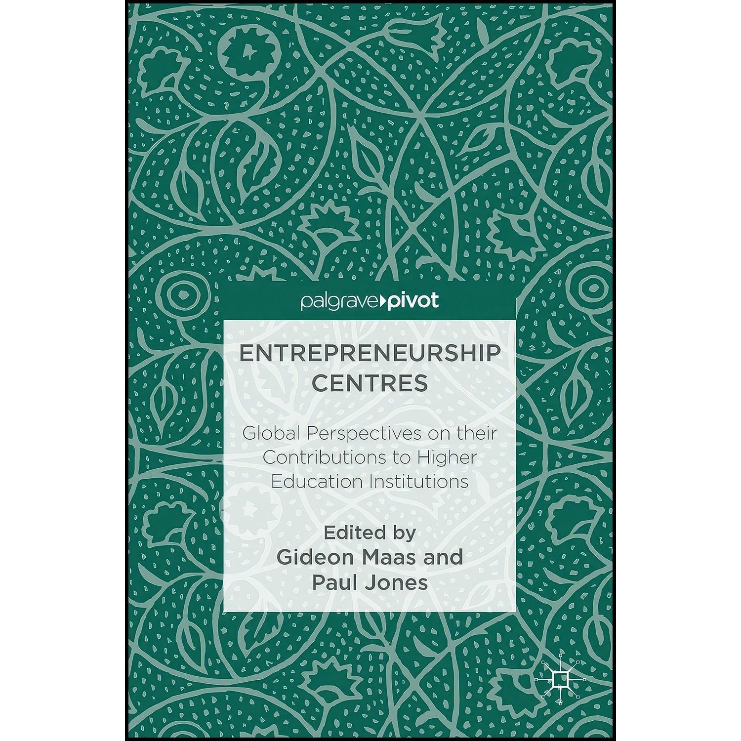 کتاب زبان اصلی Entrepreneurship Centres اثر Gideon Maas and Paul Jones