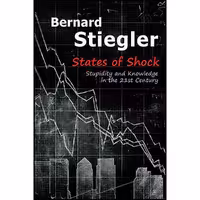 کتاب زبان اصلی States of Shock اثر Bernard Stiegler انتشارات Polity