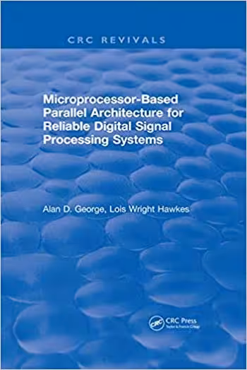 󾕇 دانلود کتاب Microprocessor-based Parallel Architecture for Reliable Digital Signal Processing Systems - دانلود کتاب های دانشگاهی