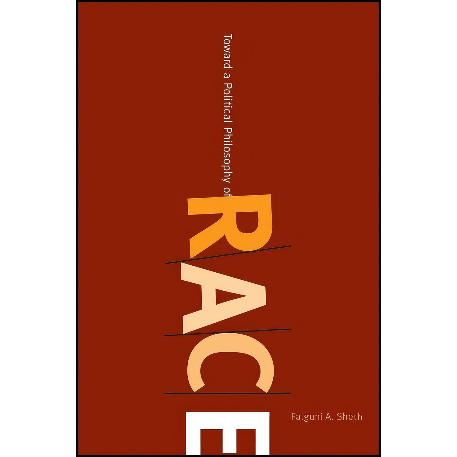 کتاب زبان اصلی Toward a Political Philosophy of Race اثر Falguni A Sheth