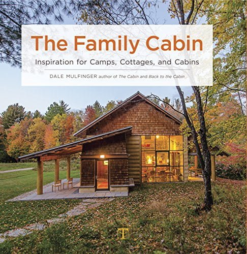  دانلود کتاب The Family Cabin - Inspiration For Camps, Cottages, And Cabins, 2017 - دانلود کتاب های دانشگاهی