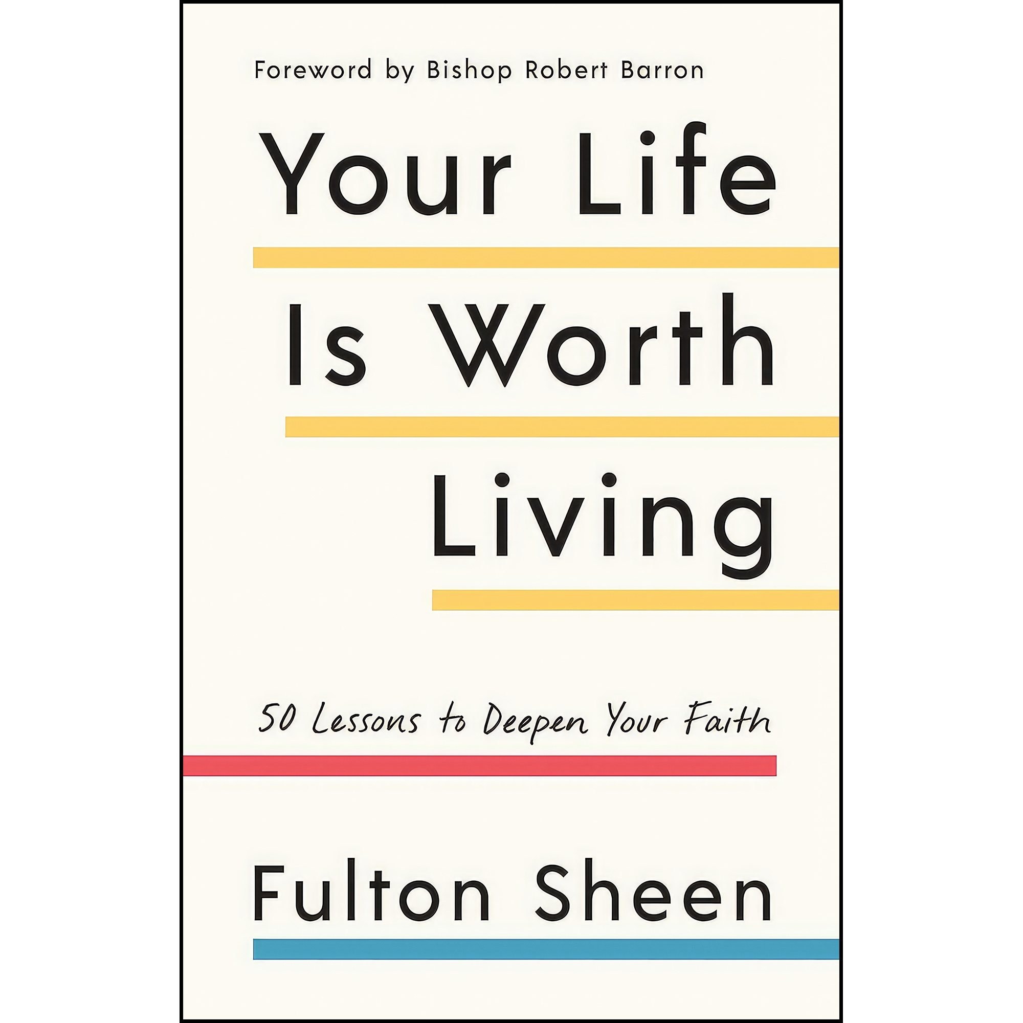 کتاب زبان اصلی Your Life Is Worth Living اثر Fulton Sheen and Robert Barron