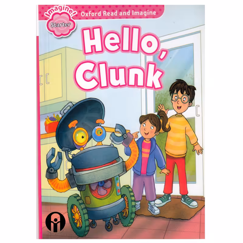 کتاب Oxford Read and Imagine Starter Hello Clunk اثر Paul Shipton انتشارات الوندپویان