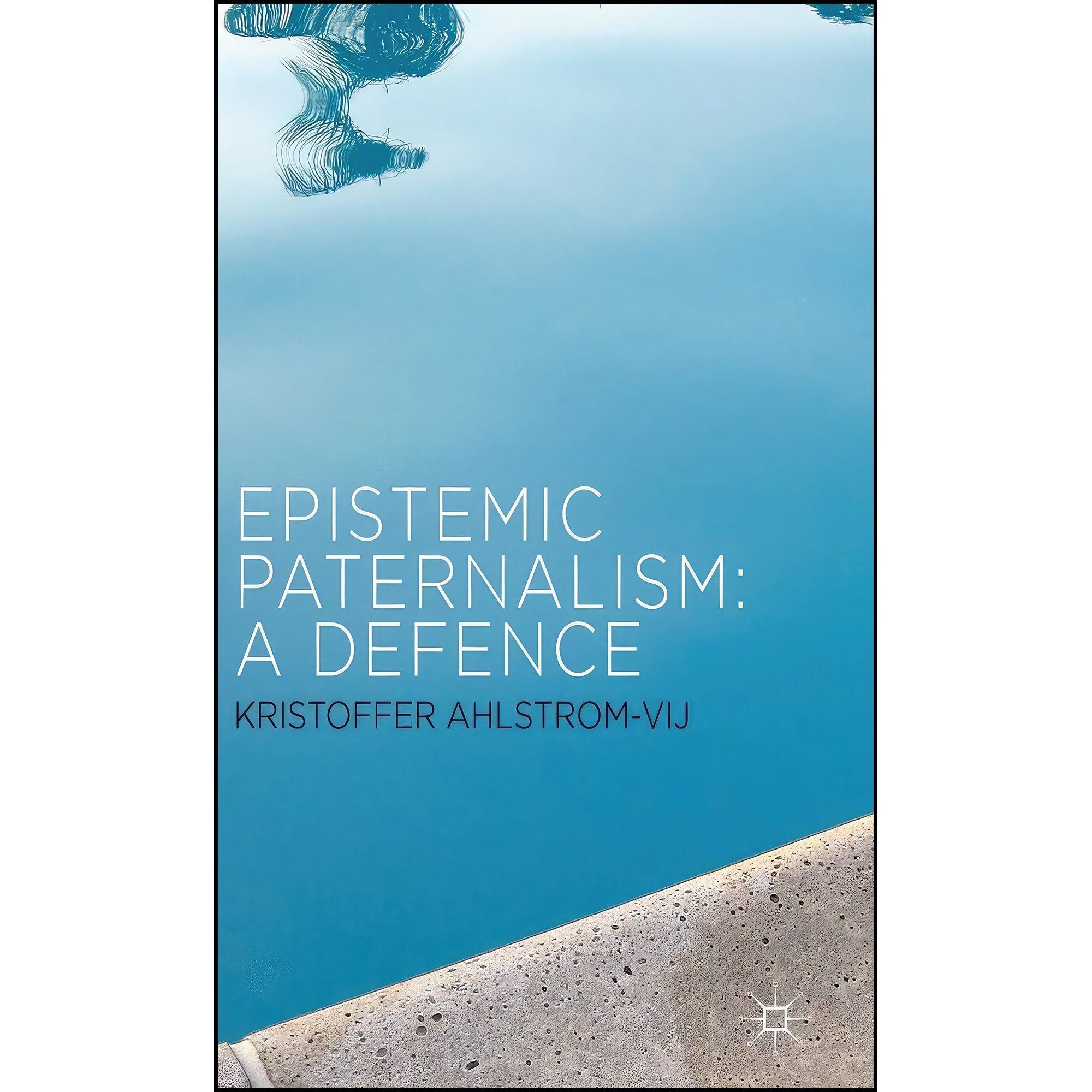 کتاب زبان اصلی Epistemic Paternalism اثر Kristoffer AhlstromVij