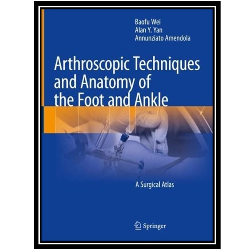 کتاب Arthroscopic Techniques and Anatomy of the Foot and Ankle