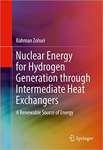󾕇 دانلود کتاب Nuclear Energy For Hydrogen Generation Through Intermediate Heat Exchangers - A Renewable Source Of Energy, 2016 - دانلود کتاب های دانشگاهی