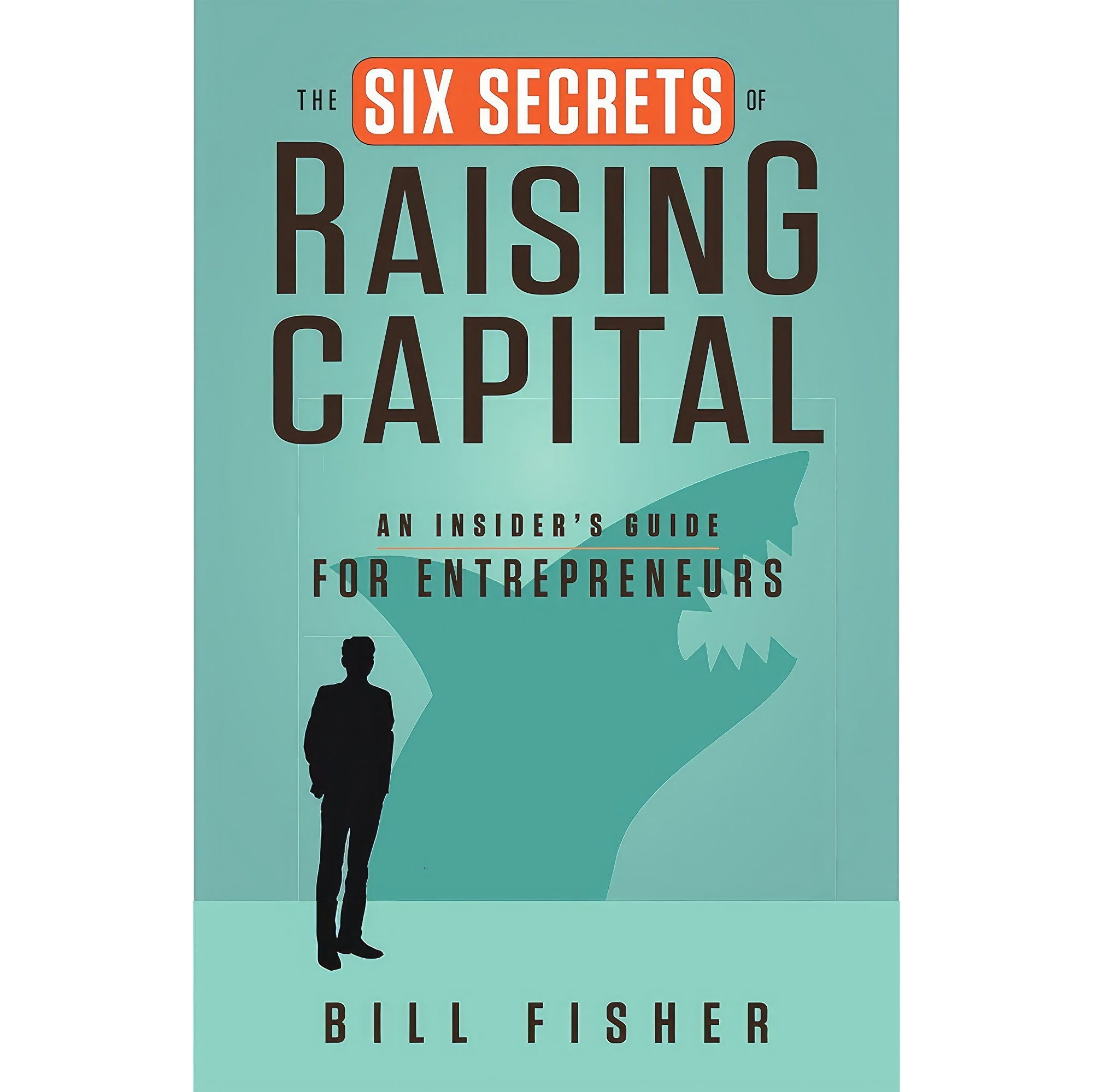 کتاب زبان اصلی The Six Secrets of Raising Capital اثر Bill Fisher