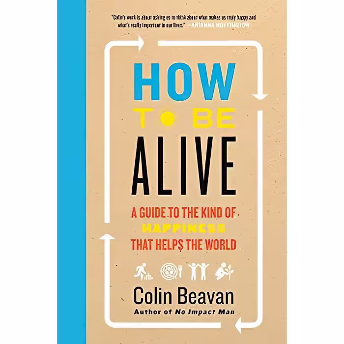 کتاب زبان اصلی How to Be Alive اثر Colin Beaven انتشارات Dey Street Books