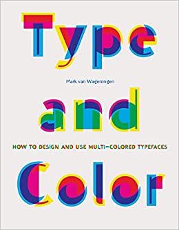  دانلود کتاب Type And Color - How To Design And Use Multicolored Typefaces, 2019 - دانلود کتاب های دانشگاهی