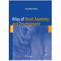 کتاب Atlas of Heart Anatomy and Development اثر Florin Mihail Filipoiu انتشارات Springer
