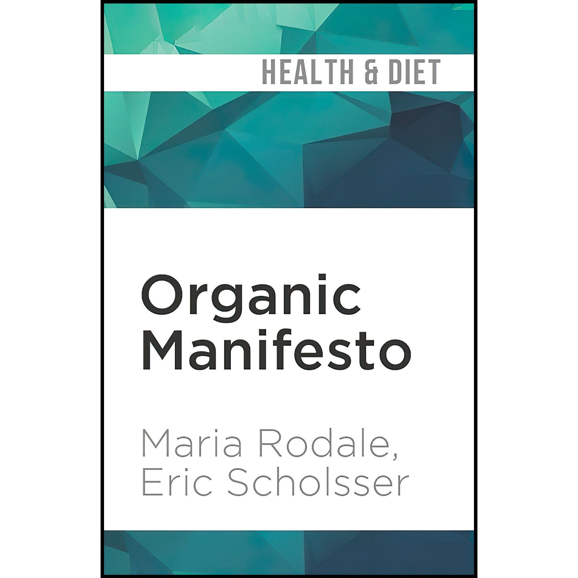 کتاب زبان اصلی Organic Manifesto اثر Eric Scholsser Maria RodaleColeen Marlo
