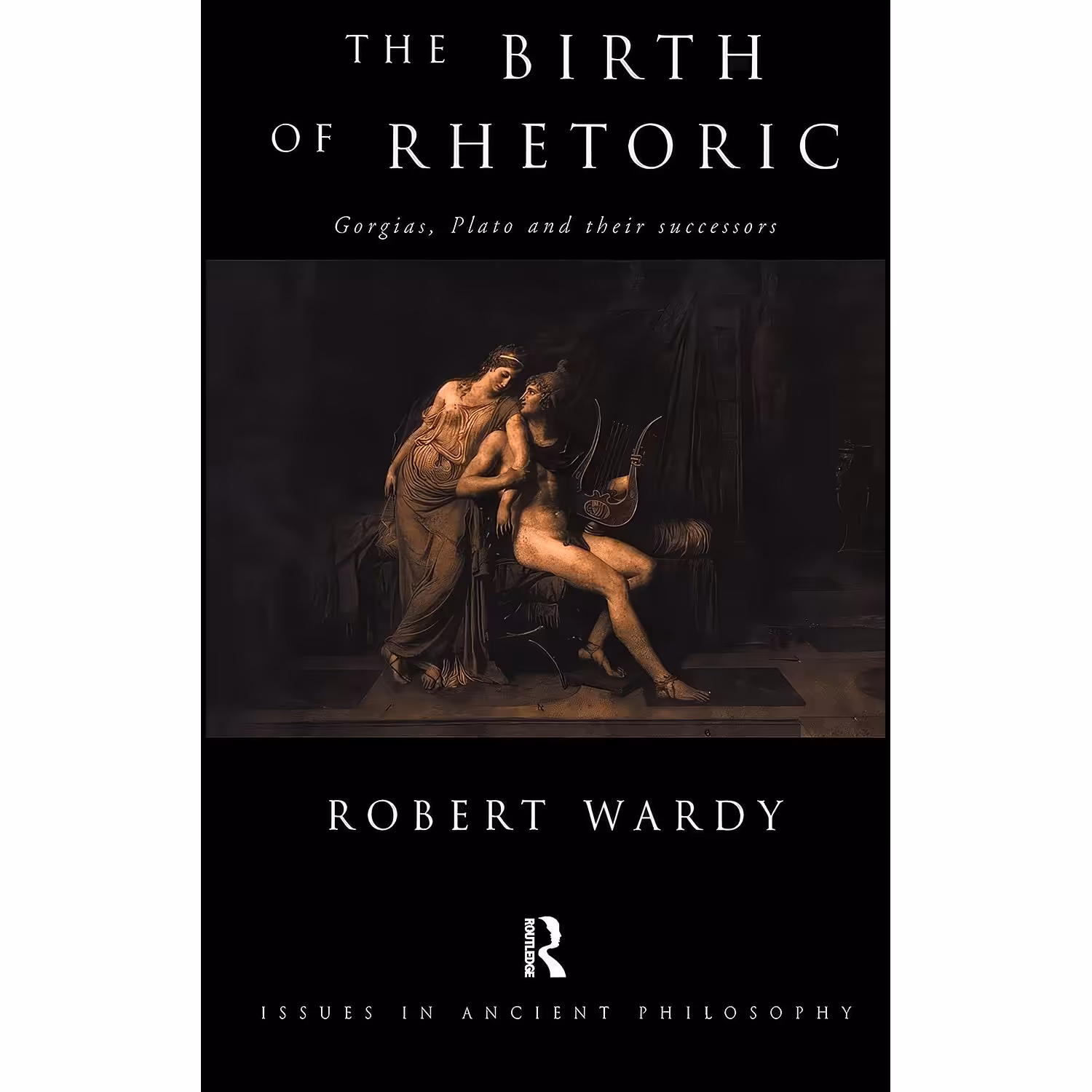 کتاب زبان اصلی The Birth of Rhetoric اثر Robert Wardy انتشارات Routledge