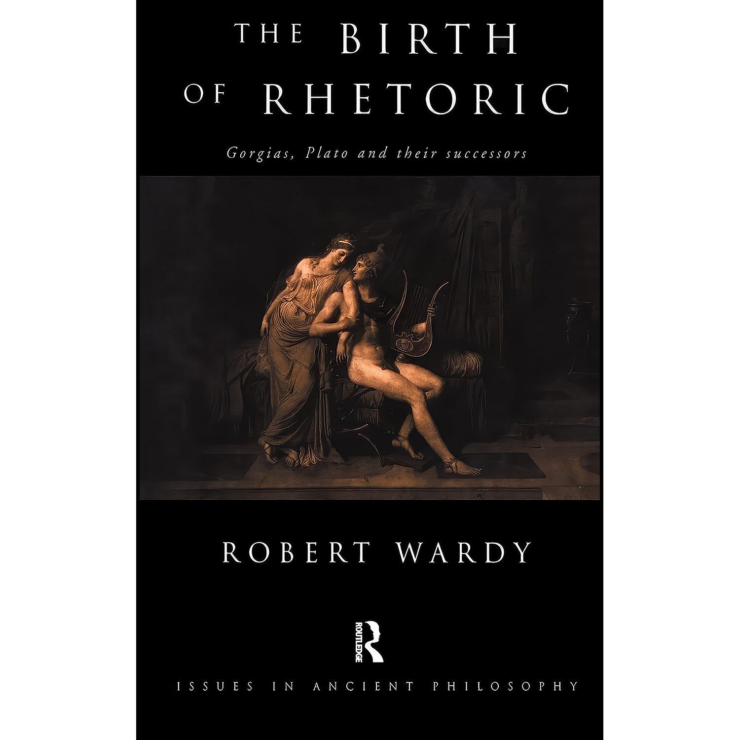 کتاب زبان اصلی The Birth of Rhetoric اثر Robert Wardy انتشارات Routledge