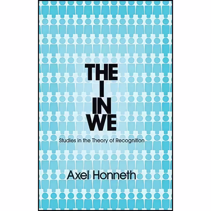 کتاب زبان اصلی The I in We اثر Axel Honneth انتشارات Polity