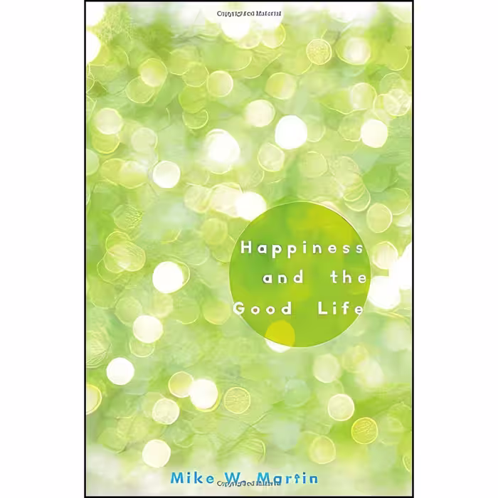کتاب زبان اصلی Happiness and the Good Life اثر Mike W Martin