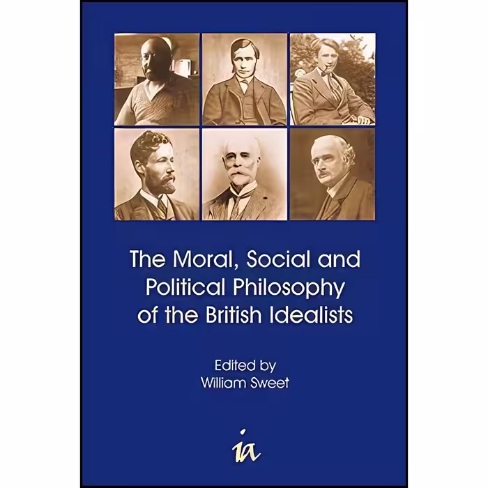کتاب زبان اصلی Moral Social and Political Philosophy of the British Idealists 