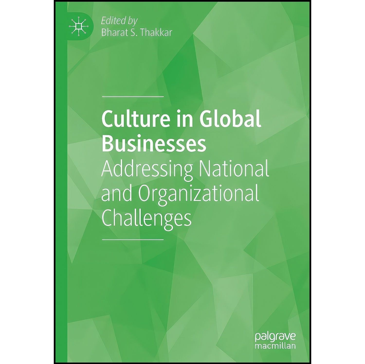 کتاب زبان اصلی Culture in Global Businesses اثر Bharat S Thakkar