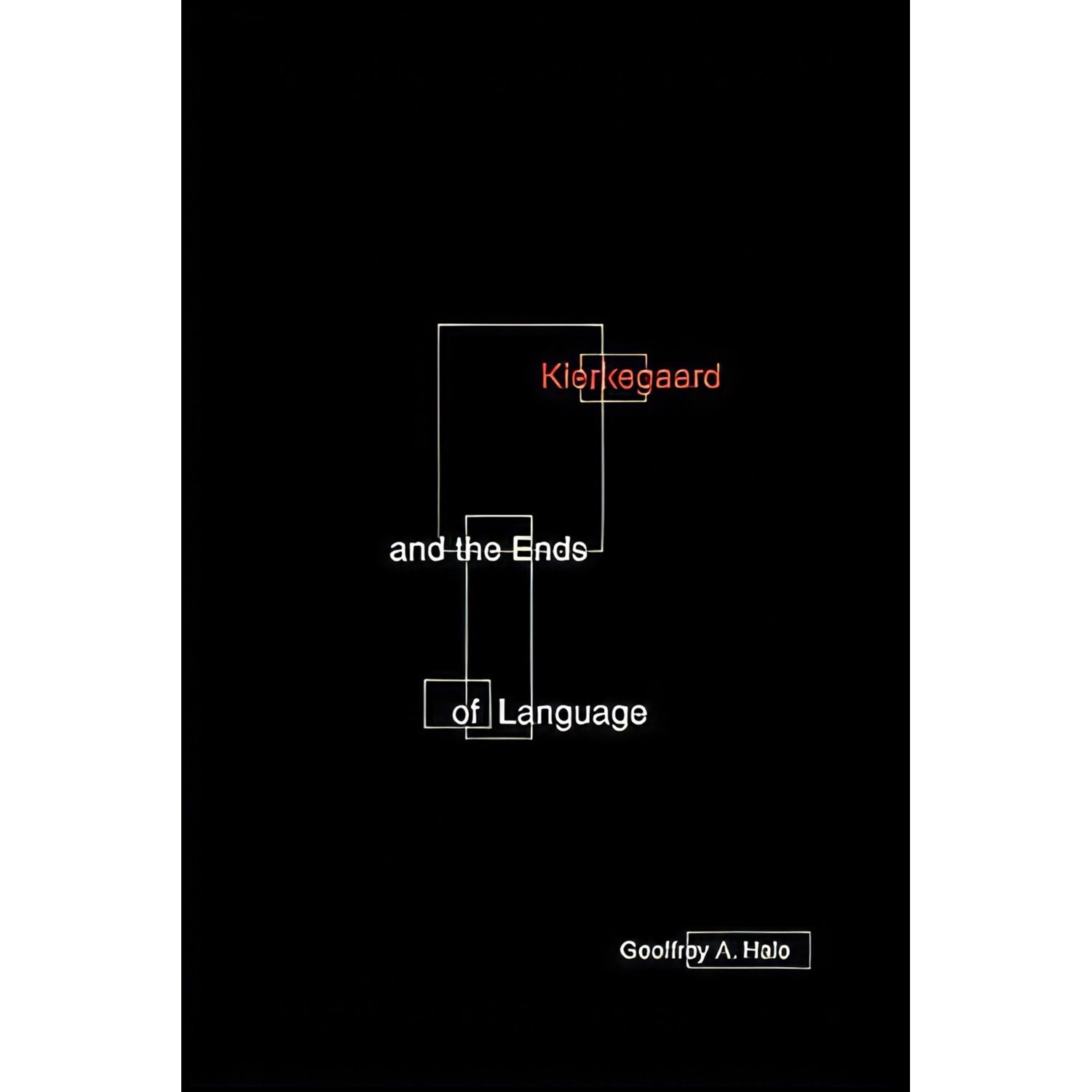 کتاب زبان اصلی Kierkegaard And The Ends Of Language اثر Geoffrey A Hale