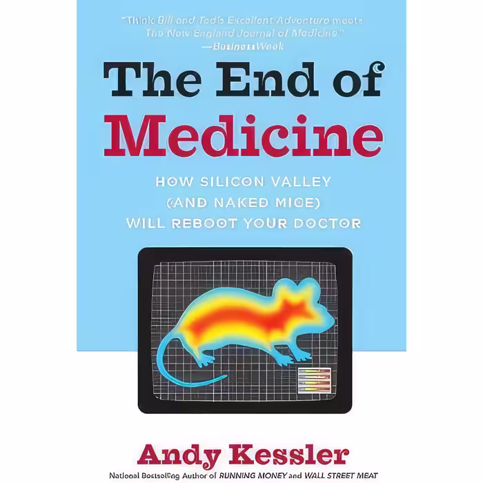 کتاب زبان اصلی The End of Medicine اثر Andy Kessler انتشارات تازهها