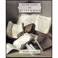 کتاب زبان اصلی An Outline of Occult Science اثر Rudolf Steiner انتشارات تازه ها