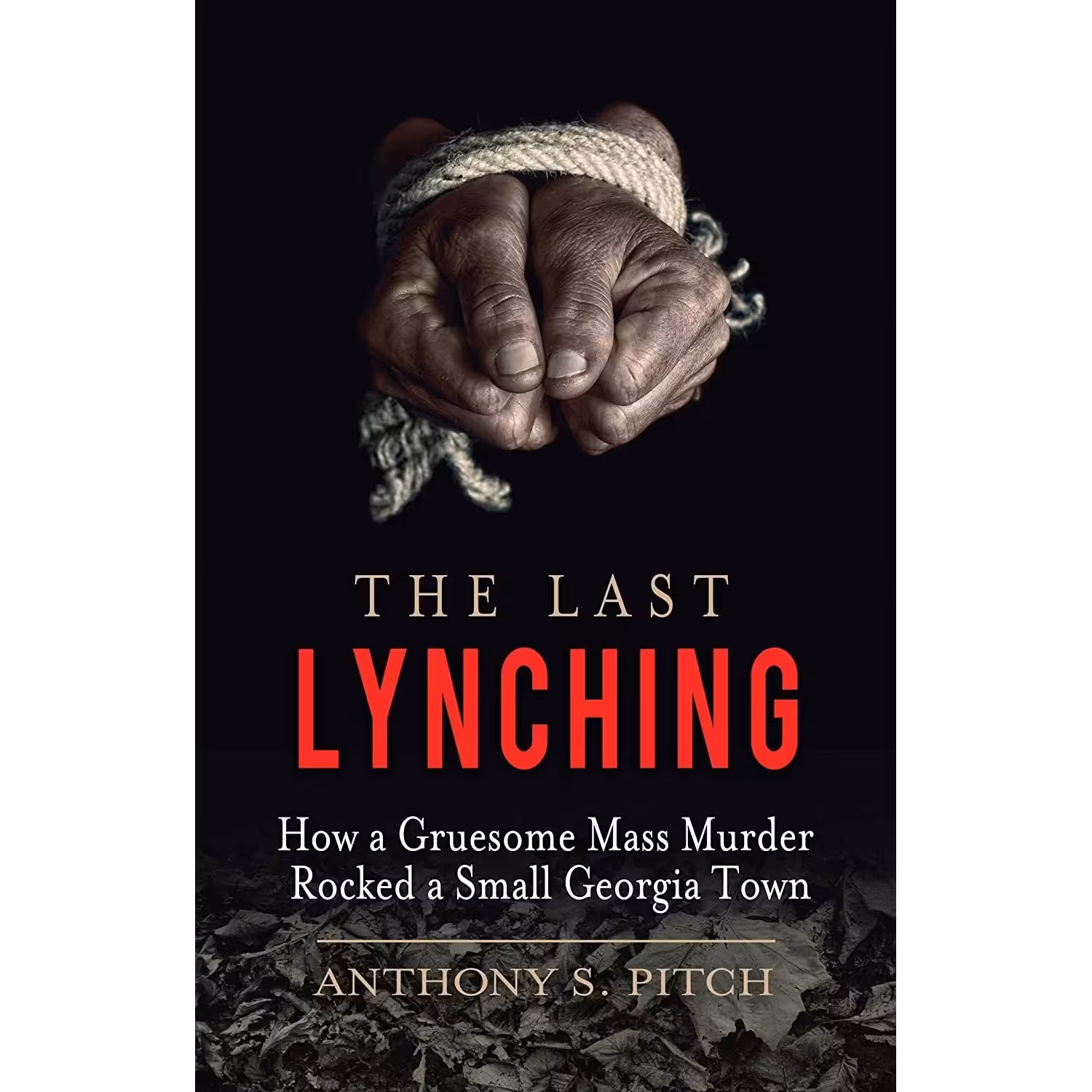کتاب زبان اصلی The Last Lynching اثر Anthony Pitch انتشارات Skyhorse
