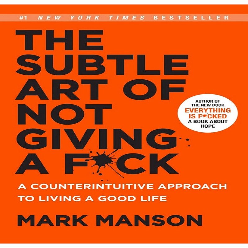 The Subtle Art Of Not Giving A F ck