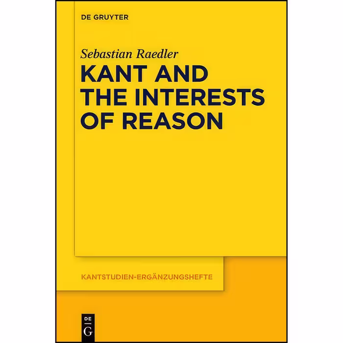 کتاب زبان اصلی Kant and the Interests of Reason  اثر Sebastian Raedler
