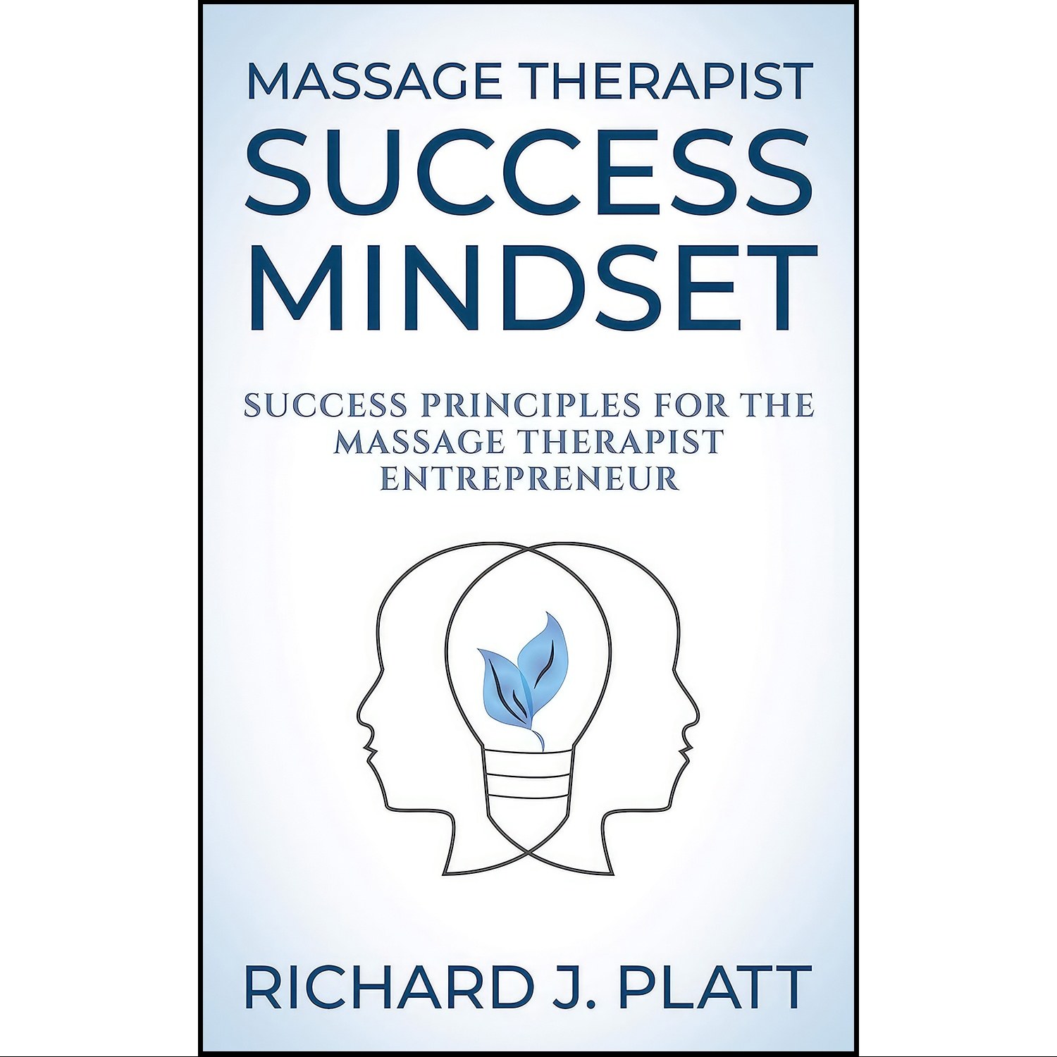 کتاب زبان اصلی Massage Therapist Success Mindset اثر Richard J Platt