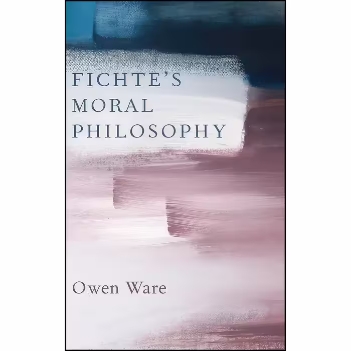 کتاب زبان اصلی Fichtes Moral Philosophy اثر Owen Ware
