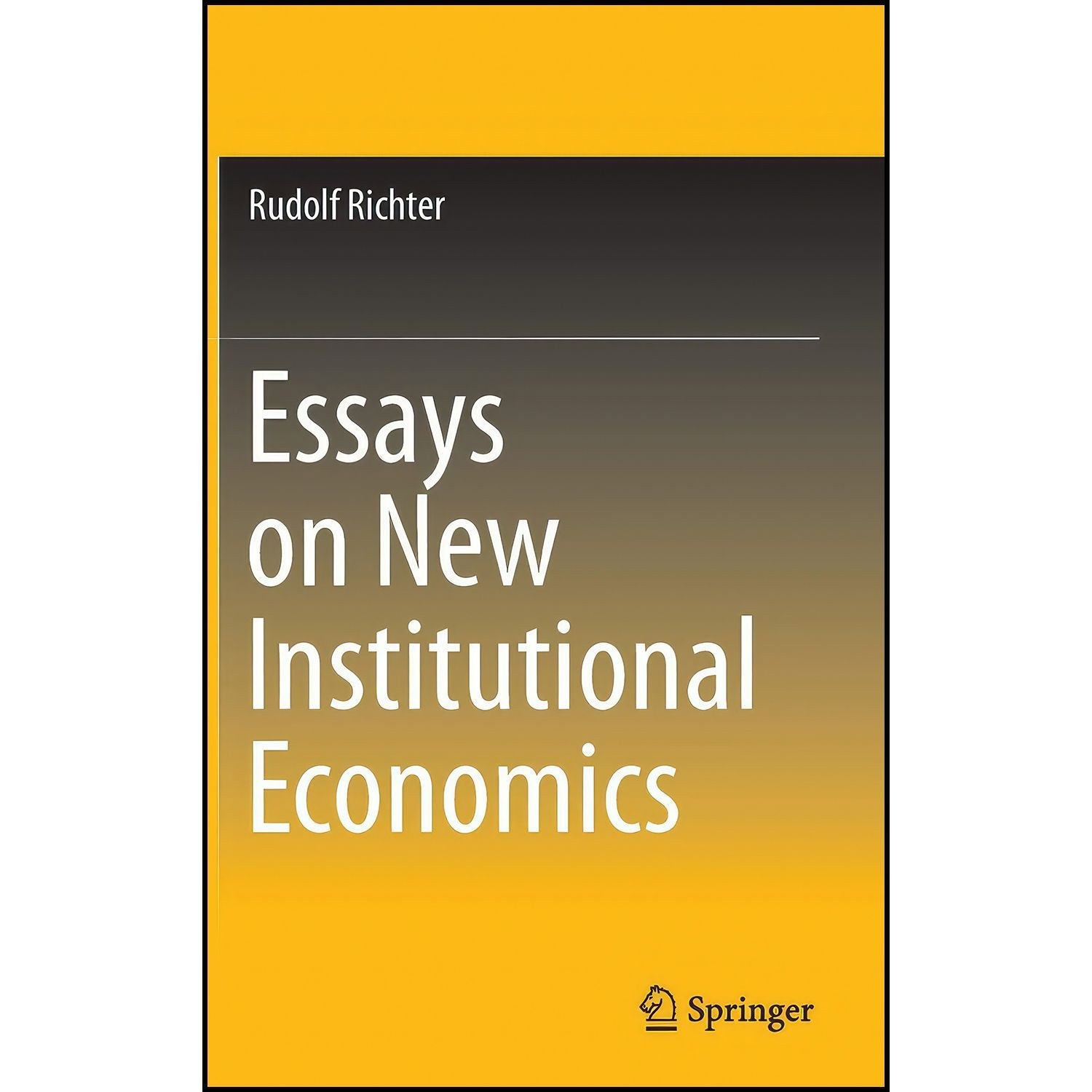 کتاب زبان اصلی Essays on New Institutional Economics اثر Rudolf Richter
