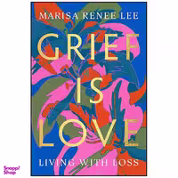 کتاب Grief Is Love اثر Marisa Renee Lee انتشارات Legacy Lit