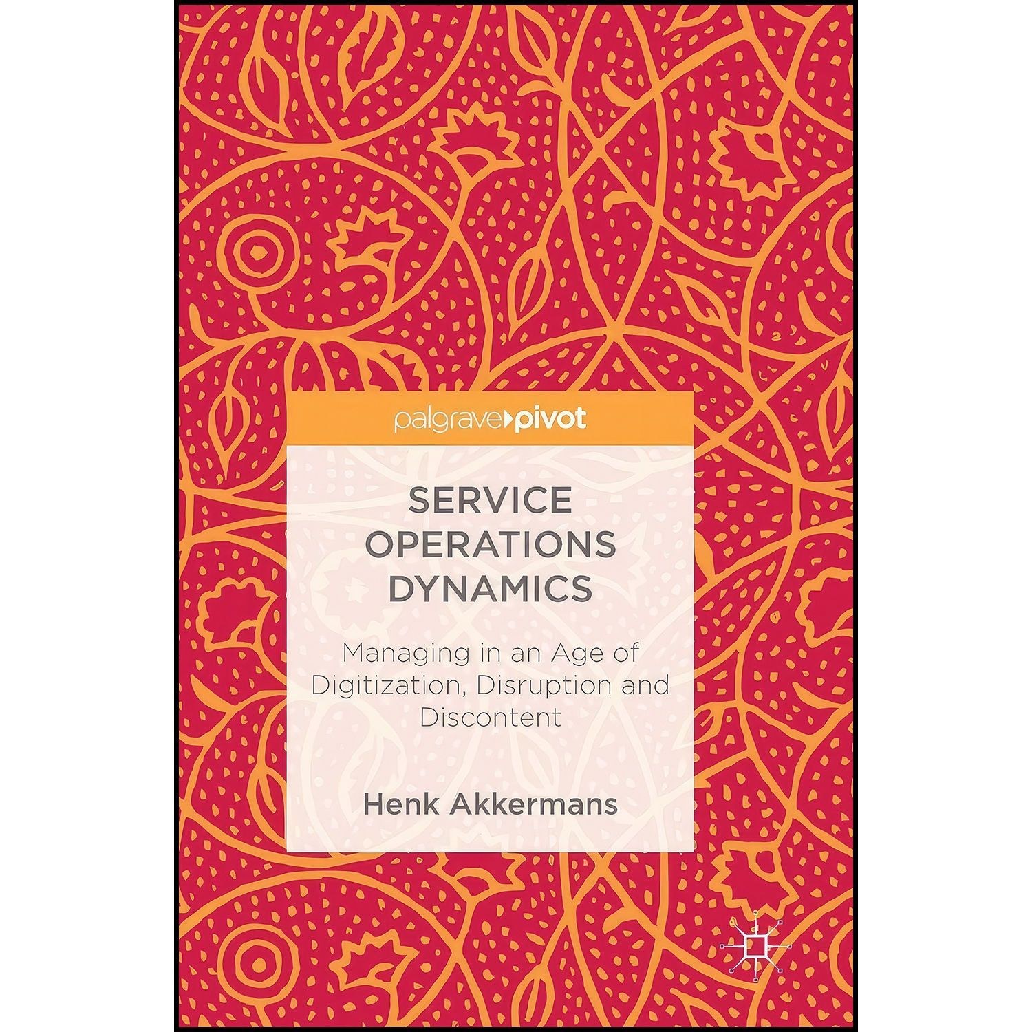 کتاب زبان اصلی Service Operations Dynamics اثر Henk Akkermans and Chris Voss